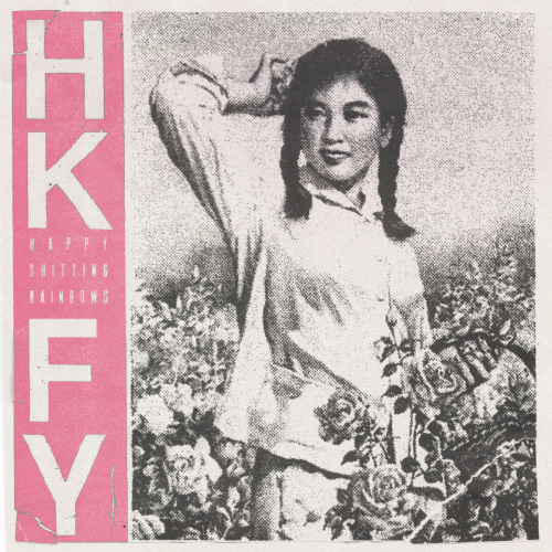 Hong Kong Fuck You : Happy Shitting Rainbows